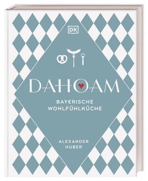 portada Dahoam: Bayerische Wohlfühlküche (en Alemán)
