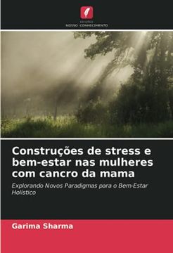 portada Construções de Stress e Bem-Estar nas Mulheres com Cancro da Mama: Explorando Novos Paradigmas Para o Bem-Estar Holístico (in Portuguese)
