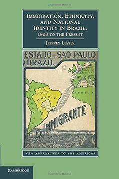 portada Immigration, Ethnicity, and National Identity in Brazil, 1808 to the Present (New Approaches to the Americas) (in English)