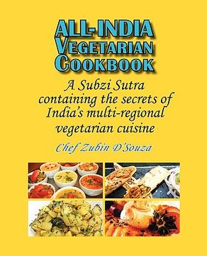 portada all-india vegetarian cookbook: a subzi sutra containing the secrets of india's vegetarian cuisine (en Inglés)