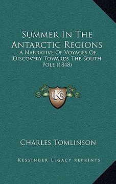 portada summer in the antarctic regions: a narrative of voyages of discovery towards the south pole (1848) (in English)
