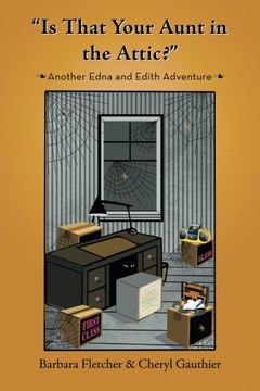 portada "Is That Your Aunt in the Attic?": Another Edna and Edith Adventure