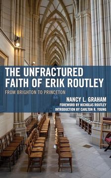 portada The Unfractured Faith of Erik Routley: From Brighton to Princeton (en Inglés)