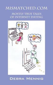 portada Mismatched.com: Mostly True Tales of Internet Dating (en Inglés)