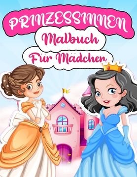 portada Prinzessinnen Malbuch Für Mädchen: Malvorlagen Mit Wunderschönen Und Schönen Prinzessinnen Für Mädchen Im Alter Von 4-8 und 5-10 Jahren. Prinzessin Ma 