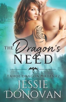 portada The Dragon'S Need: 2 (Tahoe Dragon Mates) (en Inglés)