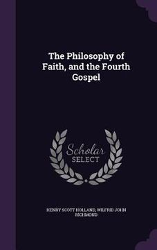 portada The Philosophy of Faith, and the Fourth Gospel