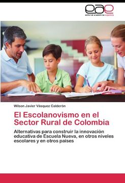 portada El Escolanovismo en el Sector Rural de Colombia: Alternativas para construir la innovación educativa de Escuela Nueva, en otros niveles escolares y en otros países