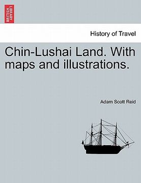 portada chin-lushai land. with maps and illustrations. (en Inglés)