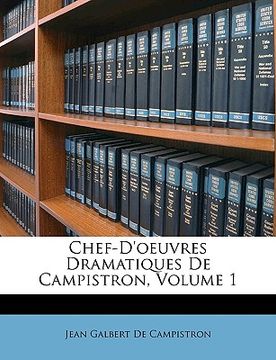 portada Chef-d'Oeuvres Dramatiques de Campistron, Volume 1 (en Francés)