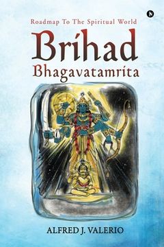 portada Brihad Bhagavatamrita: Roadmap to the Spiritual World (en Inglés)