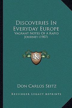 portada discoveries in everyday europe: vagrant notes of a rapid journey (1907) (in English)