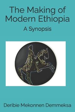 portada The Making of Modern Ethiopia: A Synopsis (en Inglés)