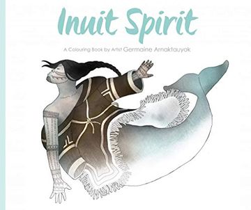 portada Inuit Spirit: A Colouring Book by Artist Germaine Arnaktauyok (in English)