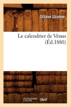 portada Le Calendrier de Vénus (Éd.1880) (en Francés)