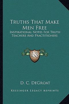 portada truths that make men free: inspirational notes for truth teachers and practitioners
