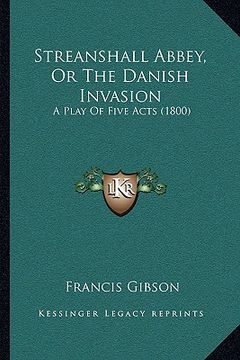 portada streanshall abbey, or the danish invasion: a play of five acts (1800) (en Inglés)