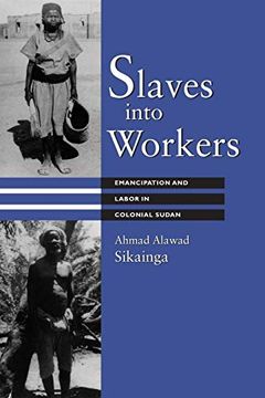 portada Slaves Into Workers: Emancipation and Labor in Colonial Sudan (Cmes Modern Middle East Series) (en Inglés)