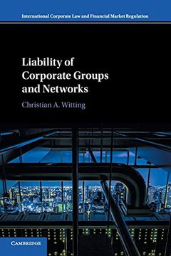 portada Liability of Corporate Groups and Networks (International Corporate law and Financial Market Regulation) (en Inglés)