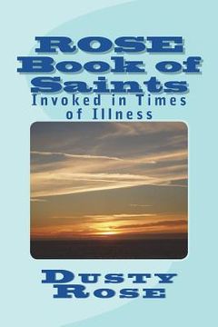 portada ROSE Book of Saints: Invoked in Times of Illness (en Inglés)