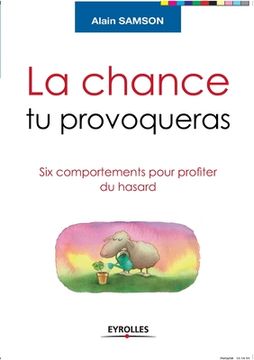 portada La chance tu provoqueras: Six comportements pour profiter du hasard (en Francés)