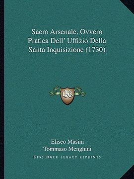 portada sacro arsenale, ovvero pratica dell' uffizio della santa inquisizione (1730) (en Inglés)