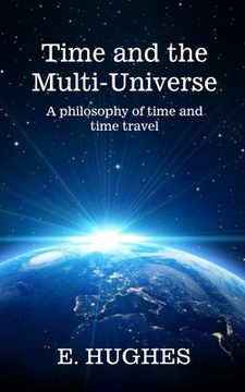 portada Time and the Multi-Universe: A philosophy of time and time travel (en Inglés)