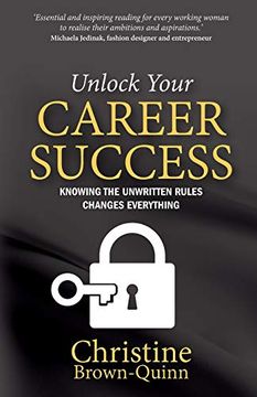 portada Unlock Your Career Success: Knowing the Unwritten Rules Changes Everything (en Inglés)