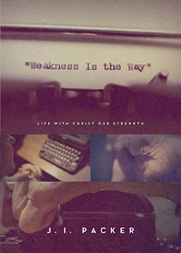 portada Weakness is the Way: Life With Christ our Strength 