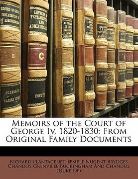 portada memoirs of the court of george iv, 1820-1830: from original family documents (en Inglés)