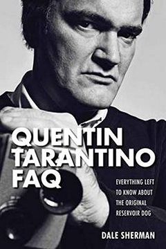 portada Quentin Tarantino Faq: Everything Left to Know About the Original Reservoir dog (en Inglés)
