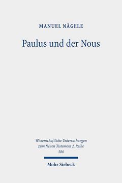 portada Paulus Und Der Nous: Eine Untersuchung Zur Paulinischen Anthropologie VOR Dem Hintergrund Hellenistisch-Judischer Und Griechisch-Romischer (en Alemán)