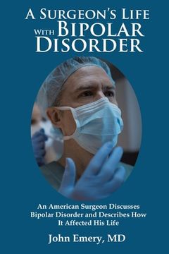 portada A Surgeon's Life with Bipolar Disorder: New Edition (in English)