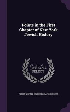 portada Points in the First Chapter of New York Jewish History (en Inglés)