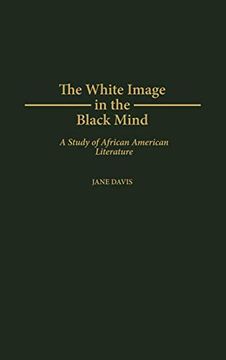 portada The White Image in the Black Mind: A Study of African American Literature (en Inglés)