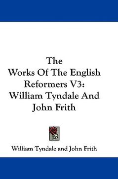 portada the works of the english reformers v3: william tyndale and john frith (in English)