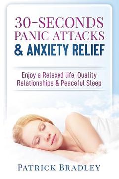 portada 30-Seconds Panic Attacks & Anxiety Relief: Enjoy a Relaxed Life, Quality Relationships & Peaceful Sleep (in English)