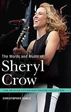 portada The Words and Music of Sheryl Crow (Praeger Singer-Songwriter Collection) (libro en Inglés)