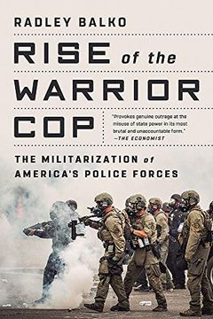 portada Rise of the Warrior Cop: The Militarization of America'S Police Forces (en Inglés)