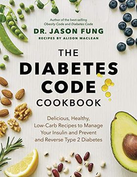 portada The Diabetes Code Cookbook: Delicious, Healthy, Low-Carb Recipes to Manage Your Insulin and Prevent and Reverse Type 2 Diabetes (Wellness Code) (en Inglés)
