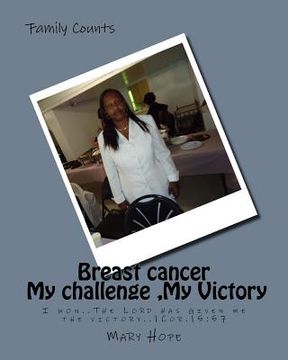 portada Breast cancer, My challenge, My Victory: I won..The Lord has given me the victory..1Cor.15:5