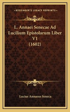 portada L. Annaei Senecae Ad Lucilium Epistolarum Liber V1 (1602) (en Latin)