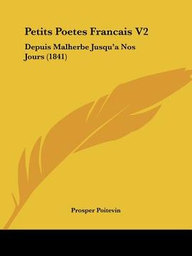 portada petits poetes francais v2: depuis malherbe jusqu'a nos jours (1841) (en Inglés)