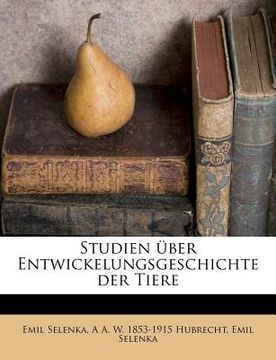 portada Studien Über Entwickelungsgeschichte Der Tiere (en Alemán)