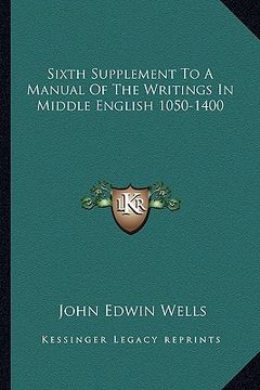 portada sixth supplement to a manual of the writings in middle english 1050-1400 (en Inglés)