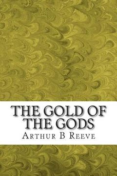 portada The Gold of the Gods: (Arthur B Reeve Classics Collection) (in English)