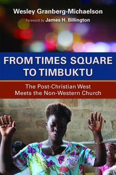 portada From Times Square to Timbuktu: The Post-Christian West Meets the Non-Western Church (en Inglés)