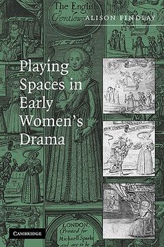 Playing Spaces in Early Women's Drama Hardback (en Inglés)