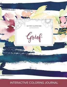 portada Adult Coloring Journal: Grief (Butterfly Illustrations, Nautical Floral) (in English)