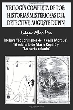 portada Trilogía Completa de Poe: Historias Misteriosas del Detective Auguste Dupin: Incluye “Los Crímenes de la Calle Morgue”, “el Misterio de Marie Rogêt”, y “la Carta Robada”.